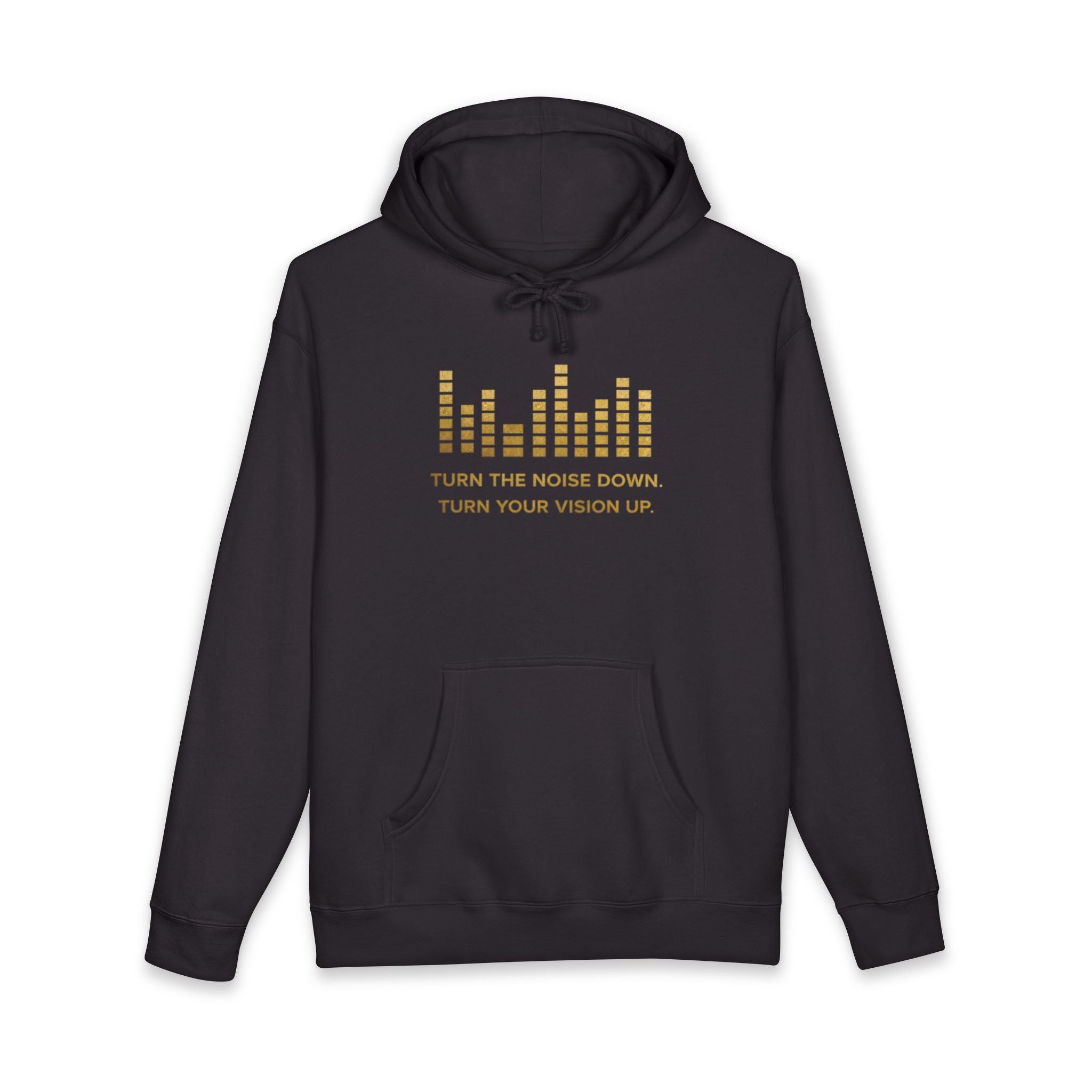 Vision Over Noise Hoodie — "Turn the Noise Down, Turn Your Vision Up" Pullover