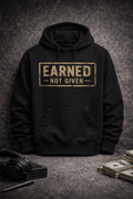 Earned Not Given Hoodie